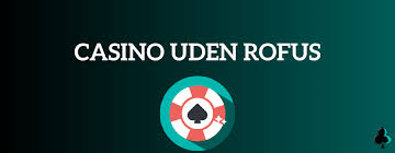 Oplev Udenlandske Casino Uden ROFUS - Spil Uden Begrænsninger
