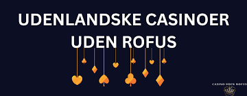 Oplev Udenlandske Casino Uden ROFUS - Spil Uden Begrænsninger
